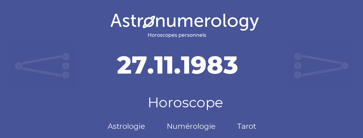 Horoscope pour anniversaire (jour de naissance): 27.11.1983 (27 Novembre 1983)