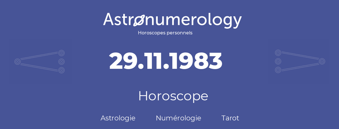 Horoscope pour anniversaire (jour de naissance): 29.11.1983 (29 Novembre 1983)