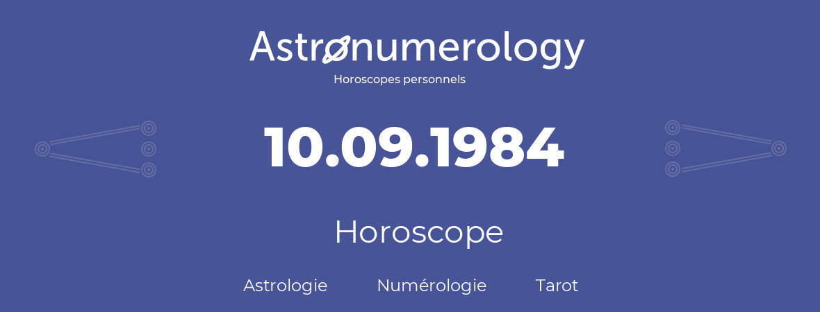 Horoscope pour anniversaire (jour de naissance): 10.09.1984 (10 Septembre 1984)