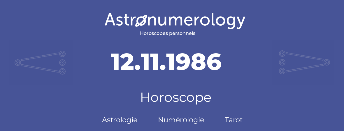 Horoscope pour anniversaire (jour de naissance): 12.11.1986 (12 Novembre 1986)