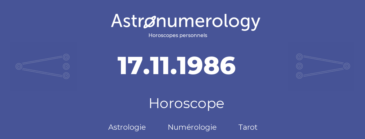 Horoscope pour anniversaire (jour de naissance): 17.11.1986 (17 Novembre 1986)