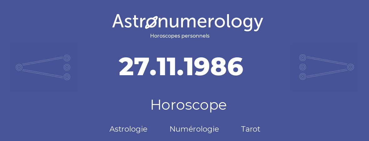 Horoscope pour anniversaire (jour de naissance): 27.11.1986 (27 Novembre 1986)