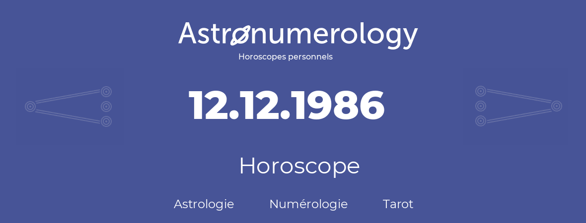 Horoscope pour anniversaire (jour de naissance): 12.12.1986 (12 Décembre 1986)