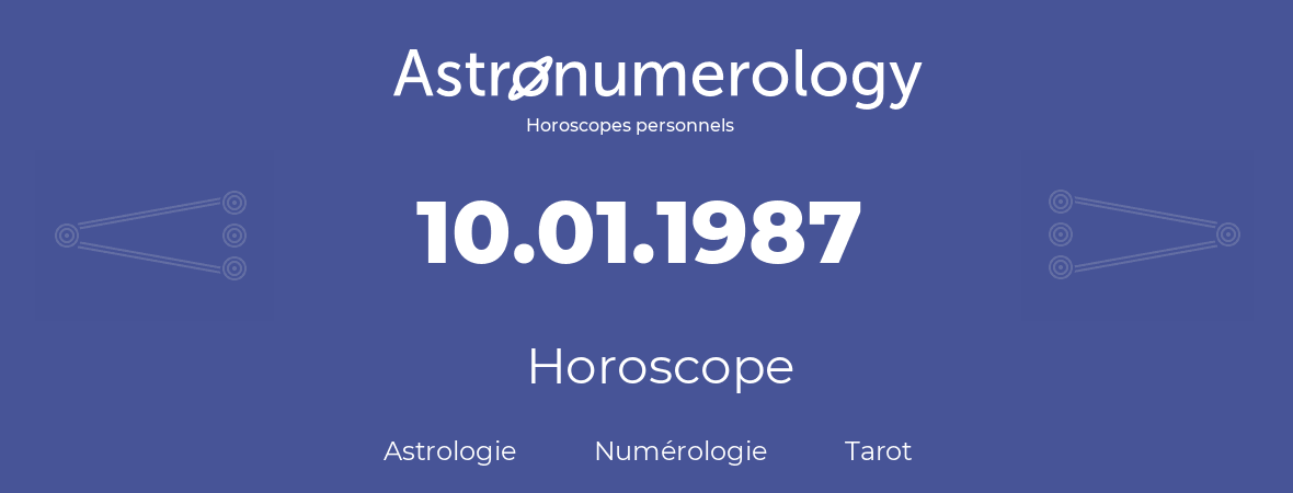 Horoscope pour anniversaire (jour de naissance): 10.01.1987 (10 Janvier 1987)