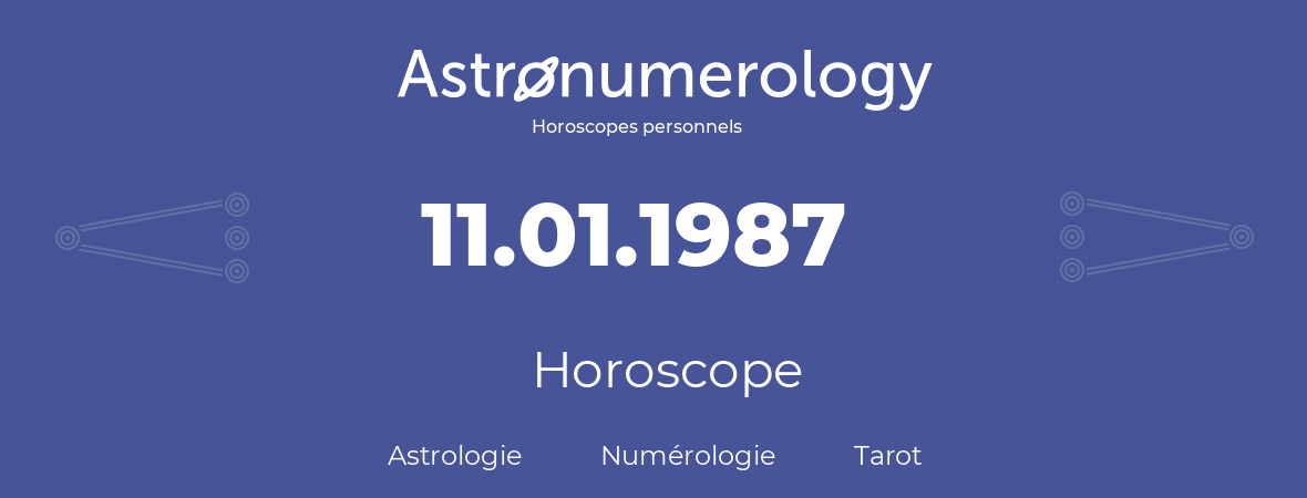 Horoscope pour anniversaire (jour de naissance): 11.01.1987 (11 Janvier 1987)