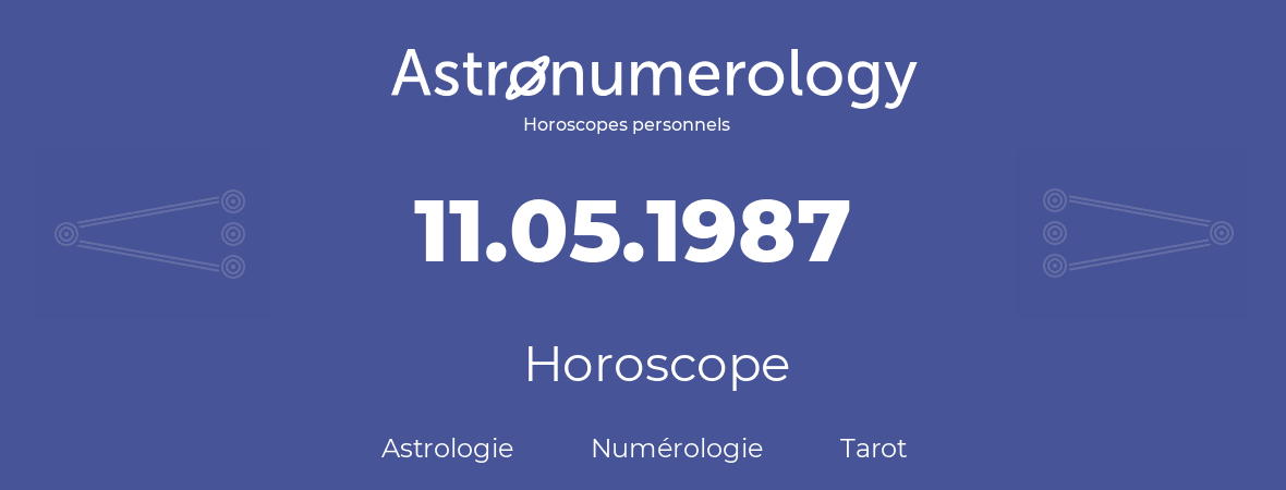 Horoscope pour anniversaire (jour de naissance): 11.05.1987 (11 Mai 1987)
