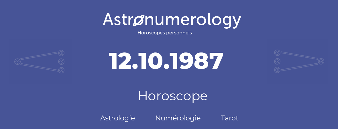 Horoscope pour anniversaire (jour de naissance): 12.10.1987 (12 Octobre 1987)