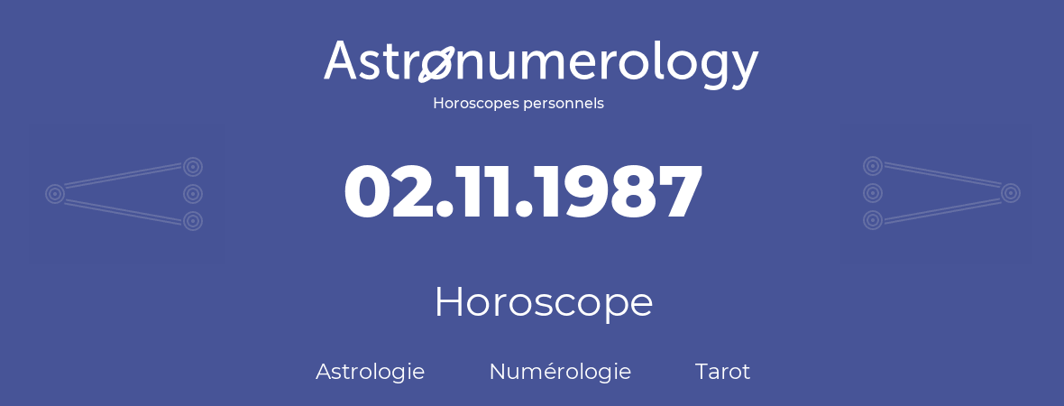 Horoscope pour anniversaire (jour de naissance): 02.11.1987 (02 Novembre 1987)