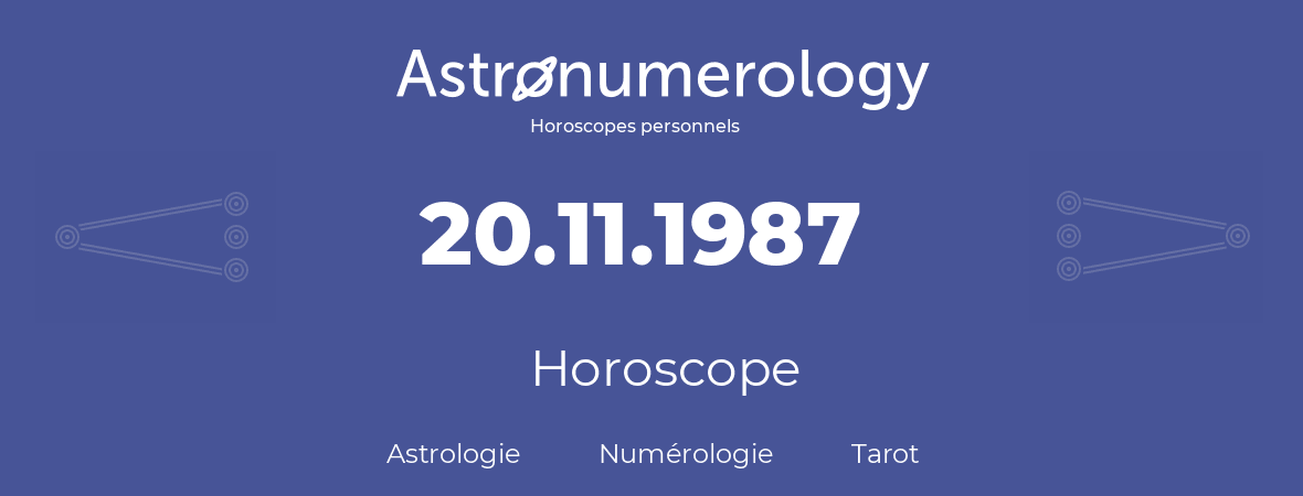 Horoscope pour anniversaire (jour de naissance): 20.11.1987 (20 Novembre 1987)