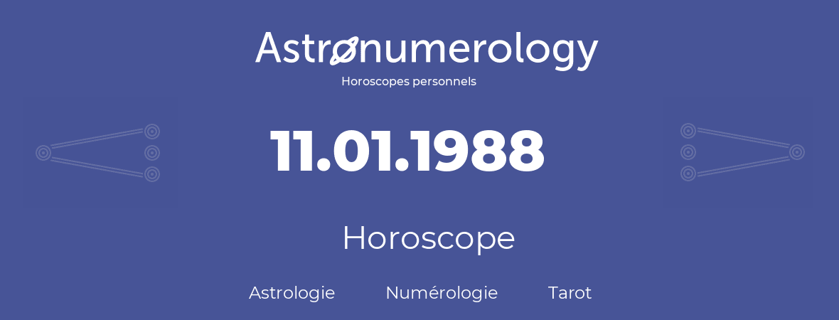 Horoscope pour anniversaire (jour de naissance): 11.01.1988 (11 Janvier 1988)