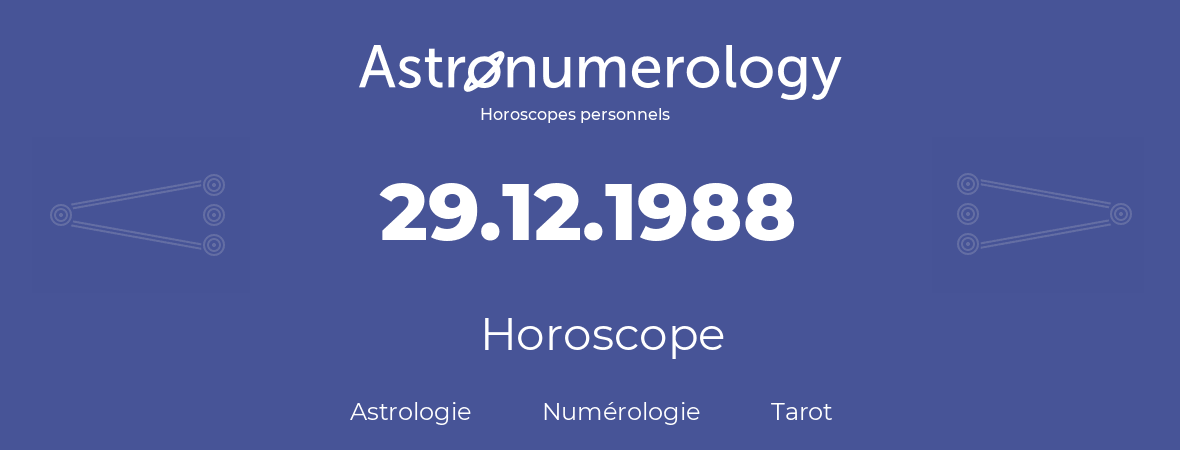 Horoscope pour anniversaire (jour de naissance): 29.12.1988 (29 Décembre 1988)