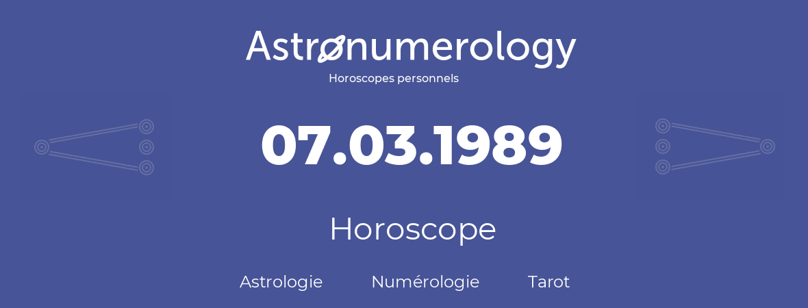 Horoscope pour anniversaire (jour de naissance): 07.03.1989 (7 Mars 1989)