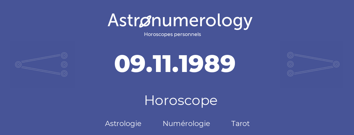 Horoscope pour anniversaire (jour de naissance): 09.11.1989 (09 Novembre 1989)