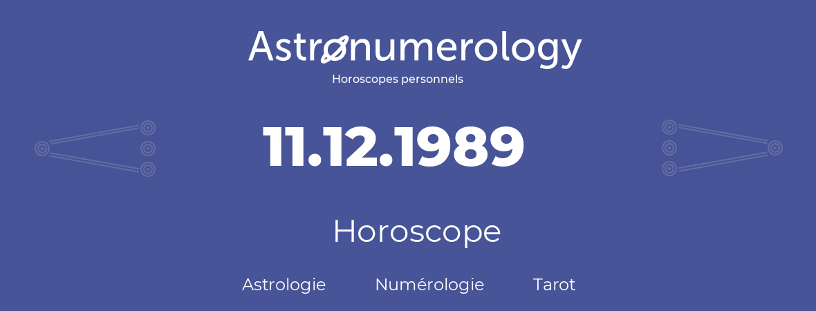 Horoscope pour anniversaire (jour de naissance): 11.12.1989 (11 Décembre 1989)