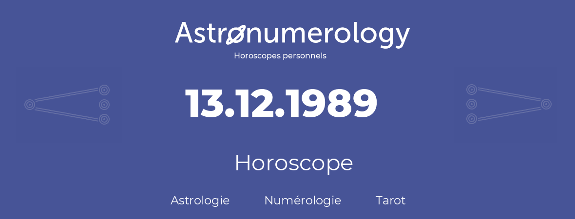 Horoscope pour anniversaire (jour de naissance): 13.12.1989 (13 Décembre 1989)