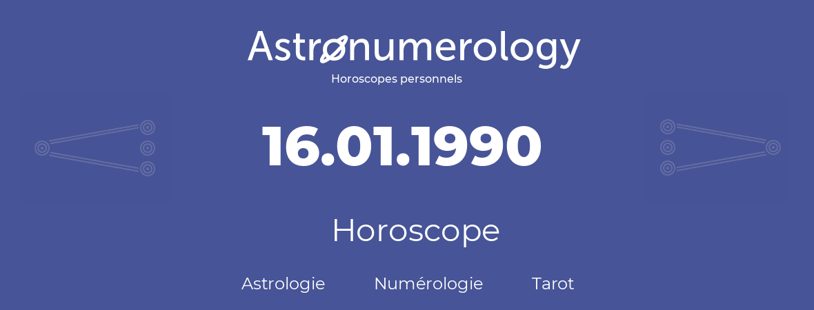 Horoscope pour anniversaire (jour de naissance): 16.01.1990 (16 Janvier 1990)