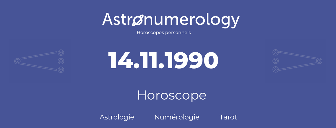 Horoscope pour anniversaire (jour de naissance): 14.11.1990 (14 Novembre 1990)
