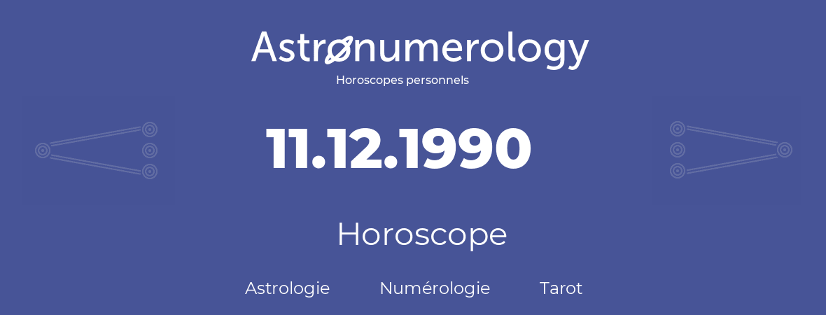Horoscope pour anniversaire (jour de naissance): 11.12.1990 (11 Décembre 1990)