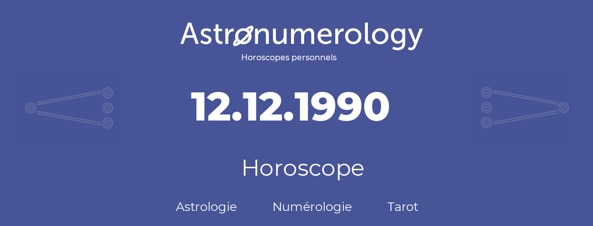 Horoscope pour anniversaire (jour de naissance): 12.12.1990 (12 Décembre 1990)