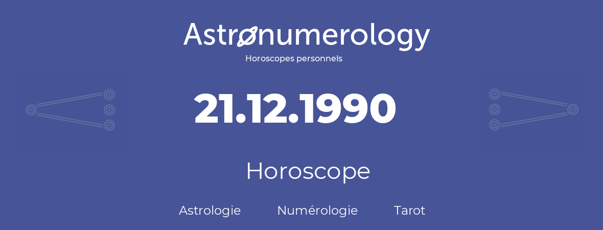 Horoscope pour anniversaire (jour de naissance): 21.12.1990 (21 Décembre 1990)