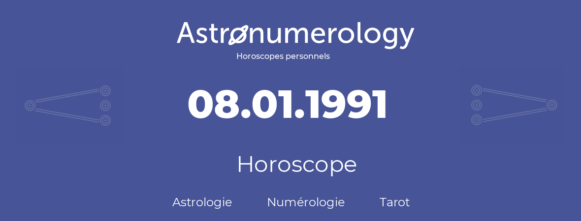 Horoscope pour anniversaire (jour de naissance): 08.01.1991 (08 Janvier 1991)