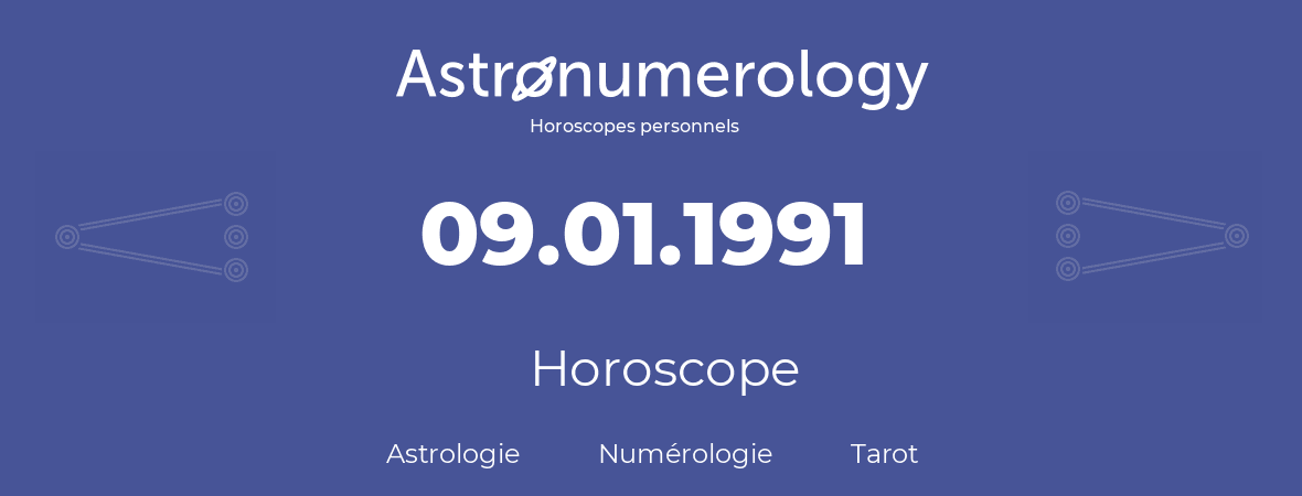 Horoscope pour anniversaire (jour de naissance): 09.01.1991 (9 Janvier 1991)