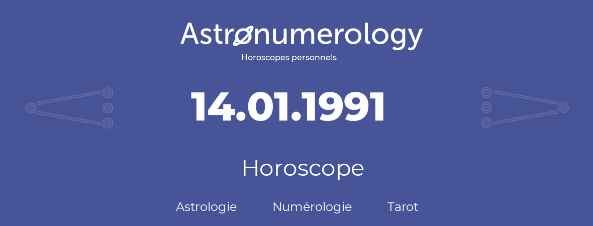Horoscope pour anniversaire (jour de naissance): 14.01.1991 (14 Janvier 1991)