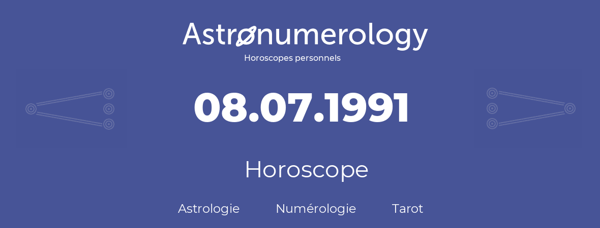Horoscope pour anniversaire (jour de naissance): 08.07.1991 (8 Juillet 1991)