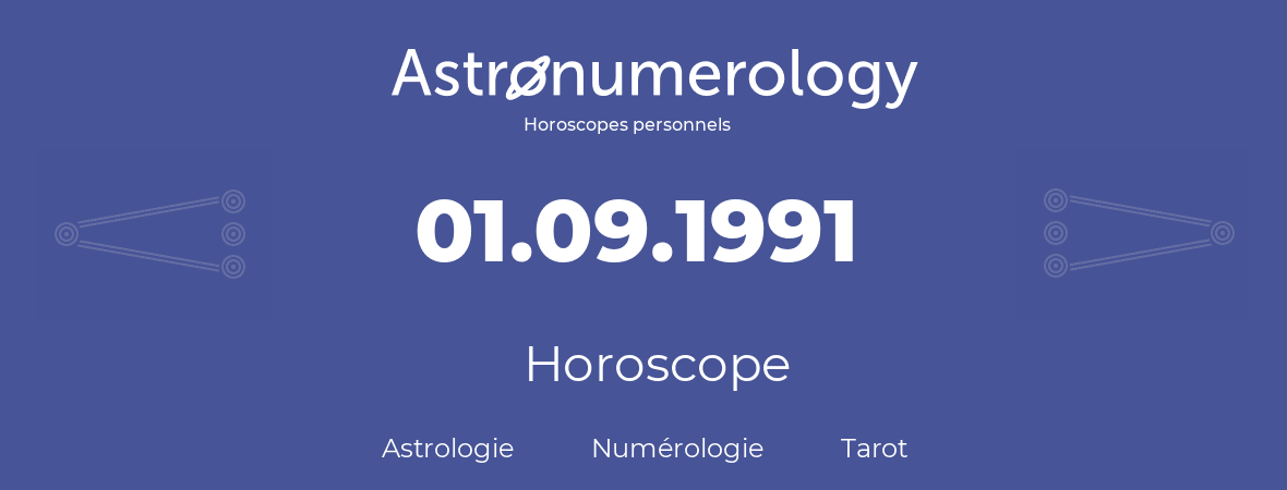 Horoscope pour anniversaire (jour de naissance): 01.09.1991 (31 Septembre 1991)
