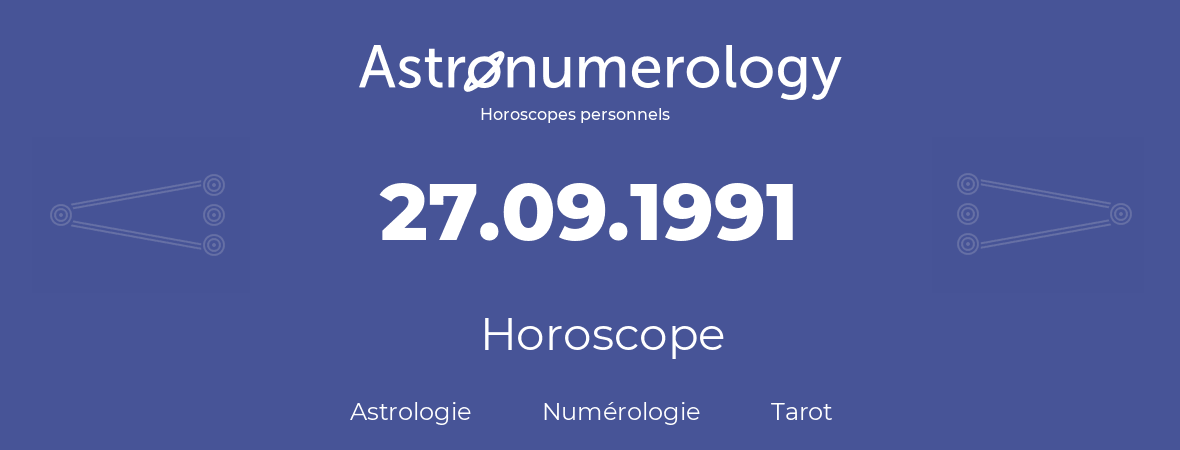 Horoscope pour anniversaire (jour de naissance): 27.09.1991 (27 Septembre 1991)