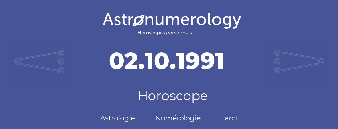 Horoscope pour anniversaire (jour de naissance): 02.10.1991 (2 Octobre 1991)