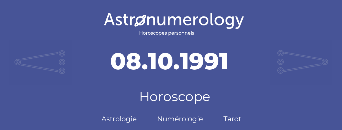 Horoscope pour anniversaire (jour de naissance): 08.10.1991 (8 Octobre 1991)