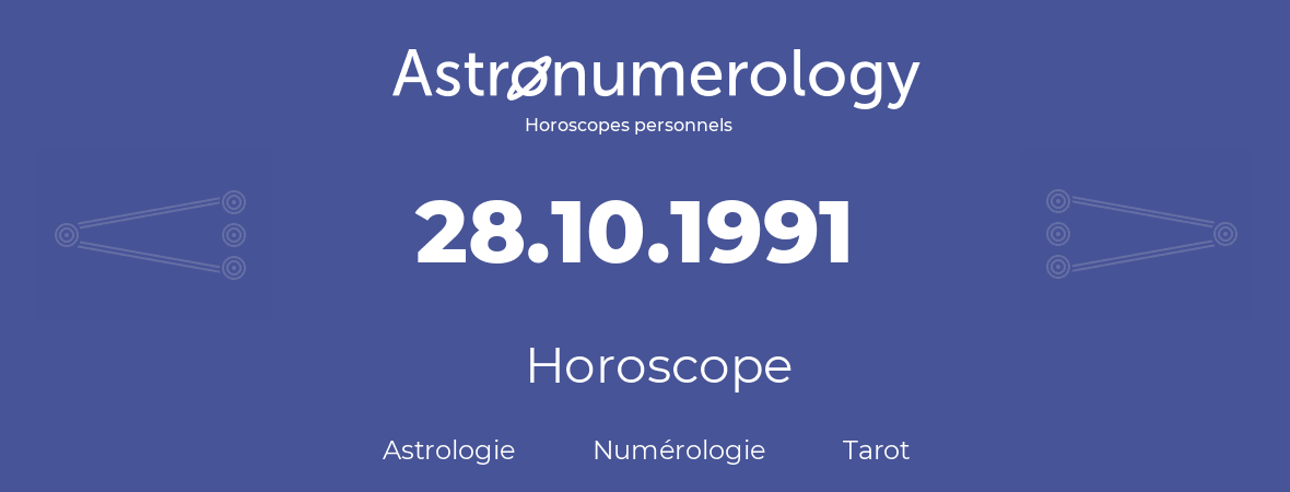Horoscope pour anniversaire (jour de naissance): 28.10.1991 (28 Octobre 1991)