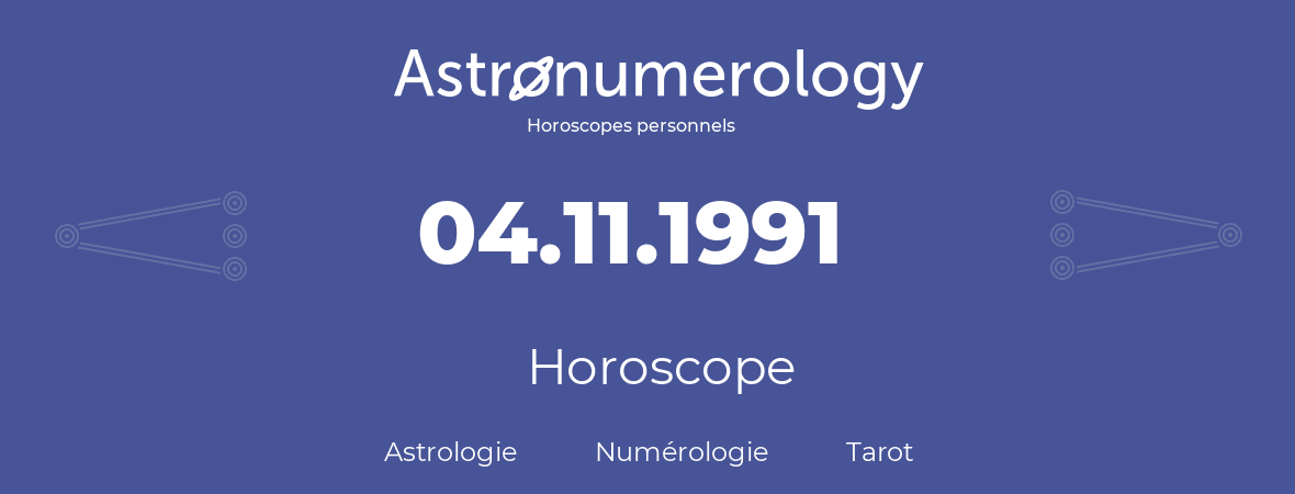 Horoscope pour anniversaire (jour de naissance): 04.11.1991 (4 Novembre 1991)
