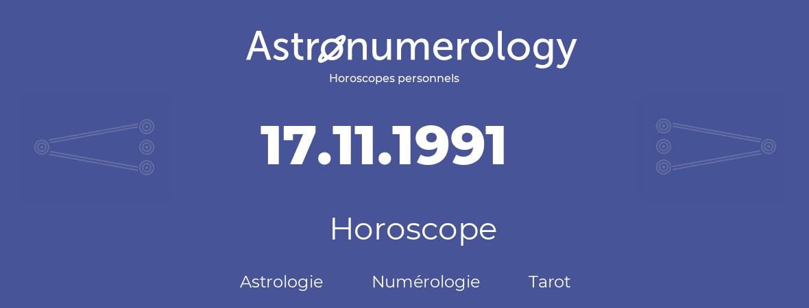 Horoscope pour anniversaire (jour de naissance): 17.11.1991 (17 Novembre 1991)