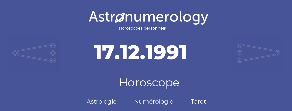 Horoscope pour anniversaire (jour de naissance): 17.12.1991 (17 Décembre 1991)