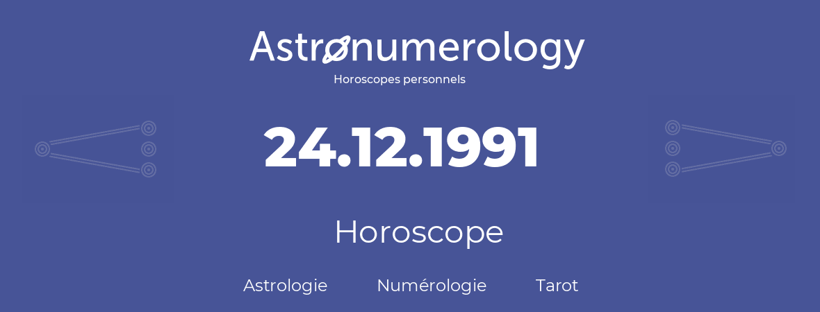 Horoscope pour anniversaire (jour de naissance): 24.12.1991 (24 Décembre 1991)