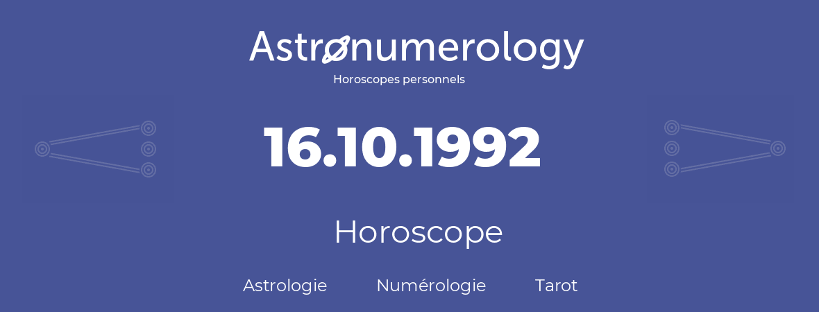 Horoscope pour anniversaire (jour de naissance): 16.10.1992 (16 Octobre 1992)
