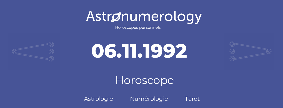 Horoscope pour anniversaire (jour de naissance): 06.11.1992 (06 Novembre 1992)