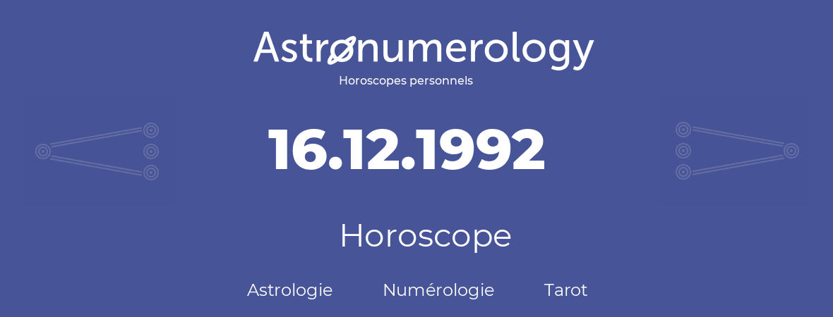 Horoscope pour anniversaire (jour de naissance): 16.12.1992 (16 Décembre 1992)