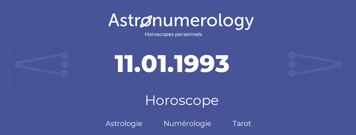 Horoscope pour anniversaire (jour de naissance): 11.01.1993 (11 Janvier 1993)