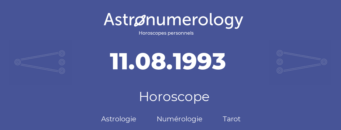 Horoscope pour anniversaire (jour de naissance): 11.08.1993 (11 Août 1993)
