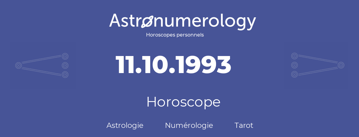 Horoscope pour anniversaire (jour de naissance): 11.10.1993 (11 Octobre 1993)