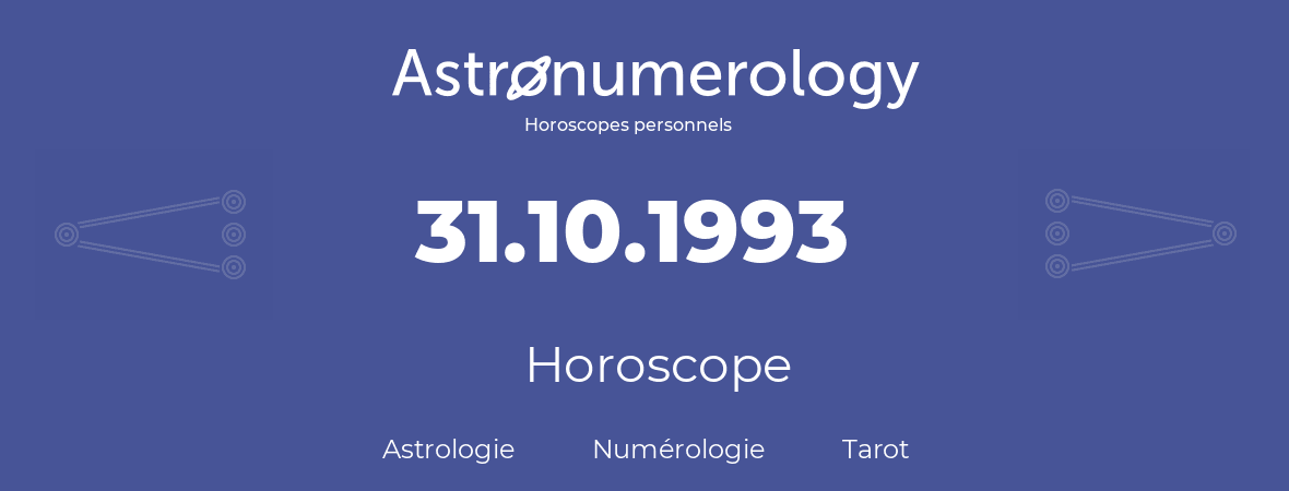 Horoscope pour anniversaire (jour de naissance): 31.10.1993 (31 Octobre 1993)