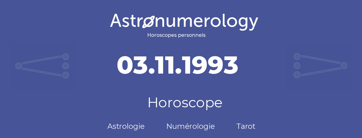 Horoscope pour anniversaire (jour de naissance): 03.11.1993 (3 Novembre 1993)