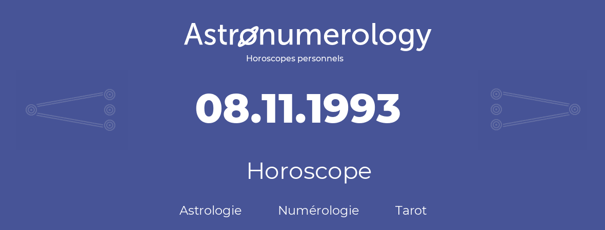 Horoscope pour anniversaire (jour de naissance): 08.11.1993 (8 Novembre 1993)
