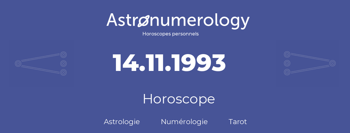 Horoscope pour anniversaire (jour de naissance): 14.11.1993 (14 Novembre 1993)