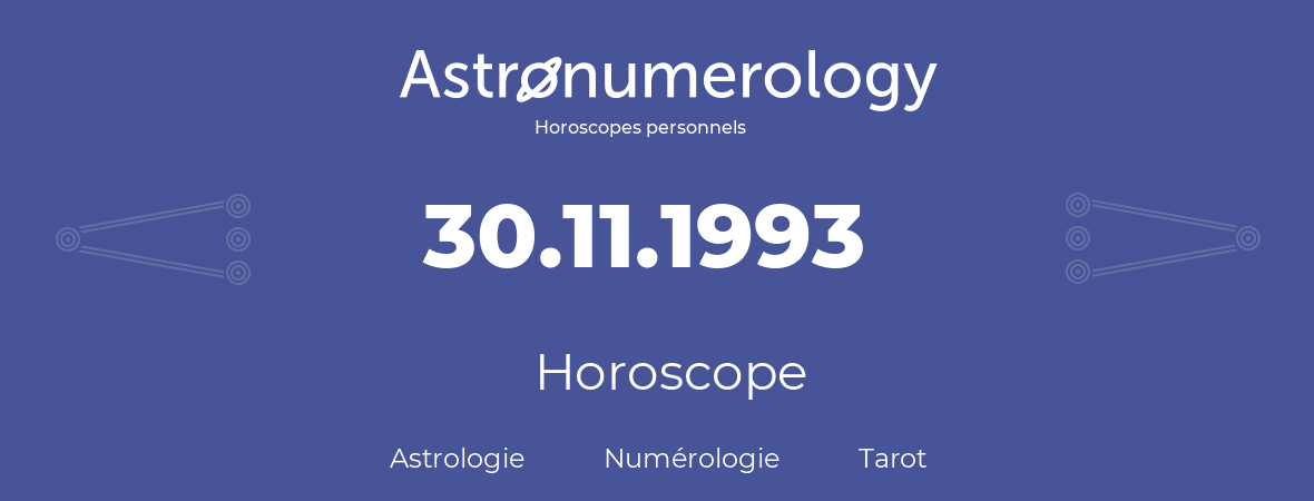 Horoscope pour anniversaire (jour de naissance): 30.11.1993 (30 Novembre 1993)