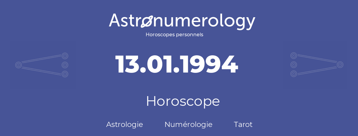 Horoscope pour anniversaire (jour de naissance): 13.01.1994 (13 Janvier 1994)