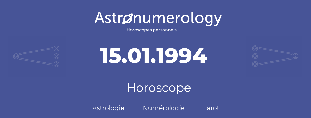 Horoscope pour anniversaire (jour de naissance): 15.01.1994 (15 Janvier 1994)